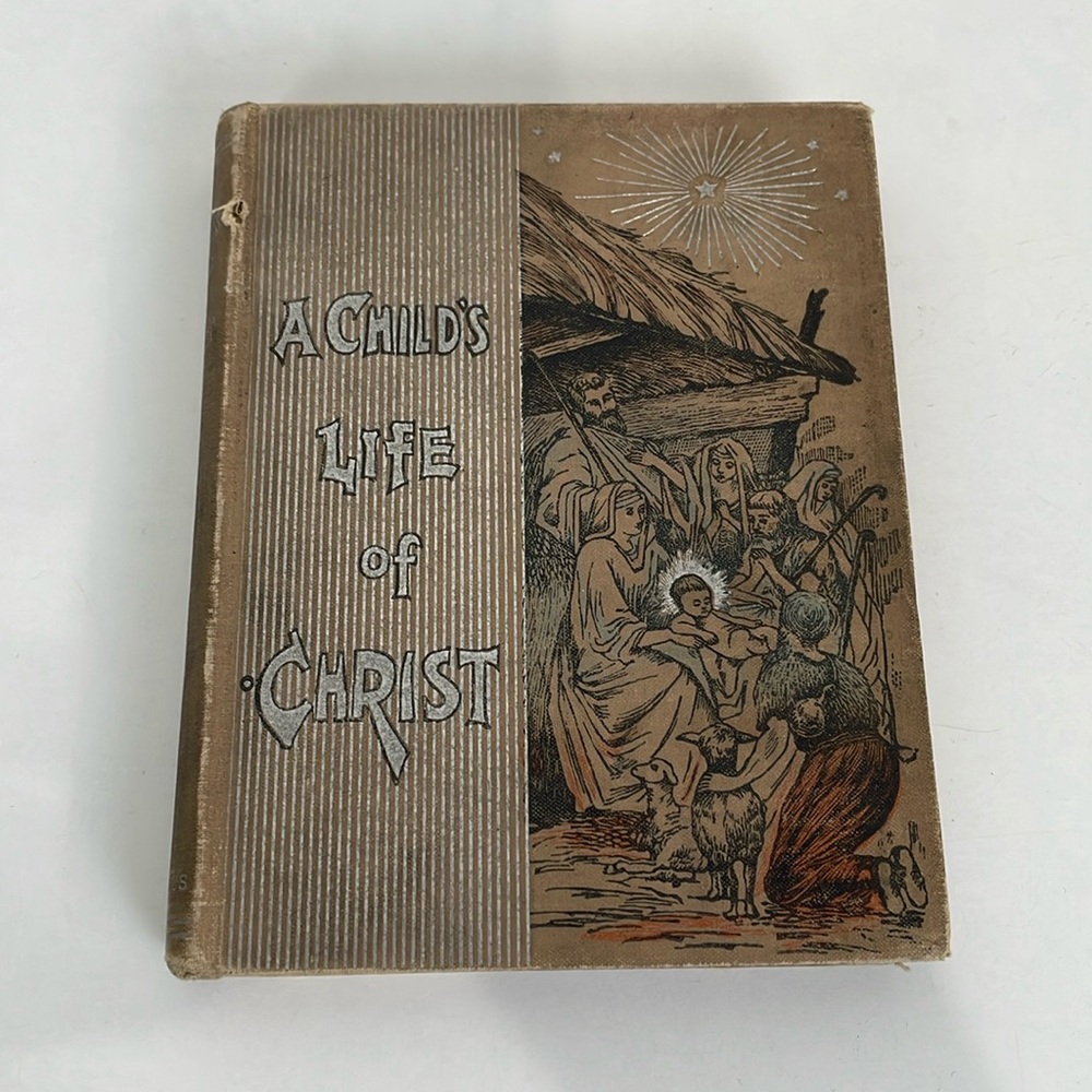 Antique Book “A Child’s Life of Christ” Henry Altemus 1895